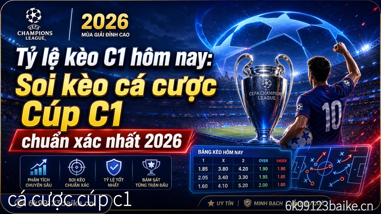 Tỷ lệ kèo C1 hôm nay: Soi kèo cá cược Cúp C1 chuẩn xác nhất 2026